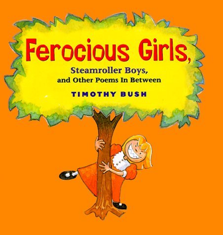 timothy Bush/Ferocious Girls, Steamroller Boys, And Other Poems